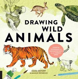 Drawing Wild Animals Essential Techniques and Fascinating Facts for the Curious Artist  9781631593499 Front Cover
