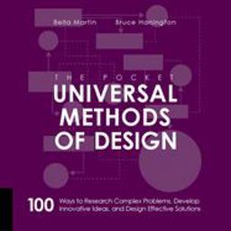 Pocket Universal Methods of Design 100 Ways to Research Complex Problems, Develop Innovative Ideas, and Design Effective Solutions  9781631593741 Front Cover