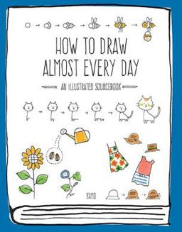 How to Draw Almost Every Day An Illustrated Sourcebook  9781631593772 Front Cover