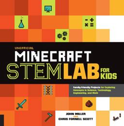 Unofficial Minecraft STEM Lab for Kids Family-Friendly Projects for Exploring Concepts in Science, Technology, Engineering, and Math  9781631594830 Front Cover
