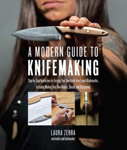 Modern Guide to Knifemaking Step-By-step Instruction for Forging Your Own Knife from Expert Bladesmiths, Including Making Your Own Handle, Sheath and Sharpening  9781631595059 Front Cover
