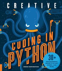 Creative Coding in Python 30+ Programming Projects in Art, Games, and More  9781631595813 Front Cover