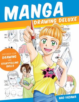 Manga Drawing Deluxe Empower Your Drawing and Storytelling Skills  9781631598098 Front Cover