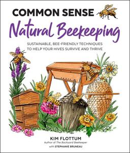 Common Sense Natural Beekeeping Sustainable, Bee-Friendly Techniques to Help Your Hives Survive and Thrive  9781631599552 Front Cover