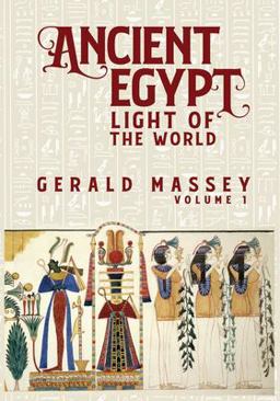 Ancient Egypt Light of the World Vol 1