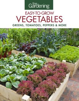 Fine Gardening Easy-To-Grow Vegetables Greens, Tomatoes, Peppers and More  9781631862625 Front Cover