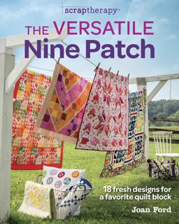 Versatile Nine Patch 18 Fresh Designs for a Favorite Quilt Block  9781631866753 Front Cover