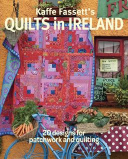 Kaffe Fassett's Quilts in Ireland 20 Designs for Patchwork and Quilting  9781631868573 Front Cover