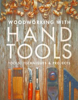 Woodworking with Hand Tools Tools, Techniques and Projects  9781631869396 Front Cover