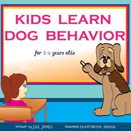 Children's Book: Kids Learn Dog Behavior Children's Book: Kids Learn Dog Behavior