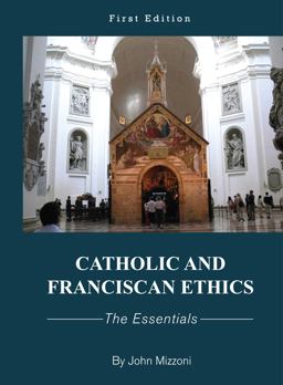 Catholic and Franciscan Ethics The Essentials  9781631895289 Front Cover