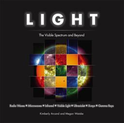 Light The Visible Spectrum and Beyond  9781631910067 Front Cover
