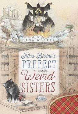 Miss Blaine's Prefect and the Weird Sisters Miss Blaine's Prefect and the Weird Sisters