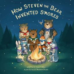 How Steven the Bear Invented S'mores How Steven the Bear Invented S'mores