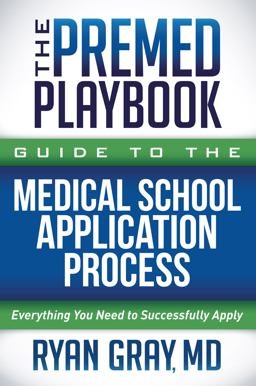 Premed Playbook Guide to the Medical School Application Process Everything You Need to Successfully Apply  9781631955235 Front Cover