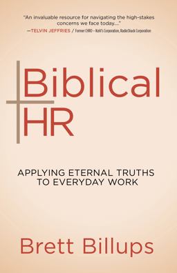 Biblical HR Applying Eternal Truths to Everyday Work  9781631956829 Front Cover