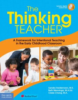 Thinking Teacher A Framework for Intentional Teaching in the Early Childhood Classroom  9781631980213 Front Cover