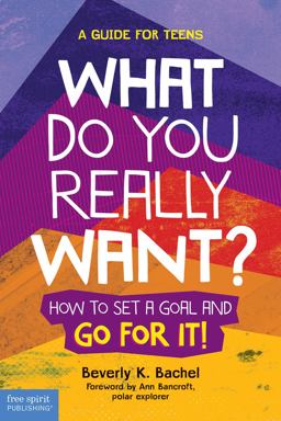 What Do You Really Want? How to Set a Goal and Go for It! 2nd 9781631980305 Front Cover