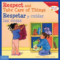 Respect and Take Care of Things / Respetar y Cuidar Las Cosas Respect and Take Care of Things / Respetar y Cuidar Las Cosas