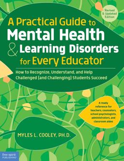 Practical Guide to Mental Health and Learning Disorders for Every Educator How to Recognize, Understand, and Help Challenged (and Challenging) Students Succeed 2nd 9781631981760 Front Cover