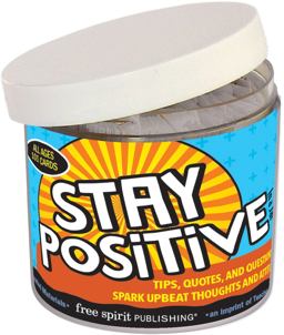 Stay Positive in a Jarï¿½ Tips, Quotes, and Questions to Spark Upbeat Thoughts and Attitudes  9781631982019 Front Cover
