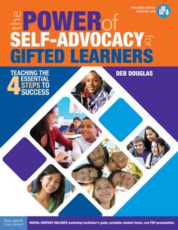 Power of Self-Advocacy for Gifted Learners Teaching the Four Essential Steps to Success (Grades 5-12)  9781631982033 Front Cover