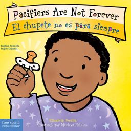 Pacifiers Are Not Forever / el Chupete No Es para Siempre Pacifiers Are Not Forever / el Chupete No Es para Siempre