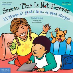 Screen Time Is Not Forever / el Tiempo de Pantalla No Es para Siempre Screen Time Is Not Forever / el Tiempo de Pantalla No Es para Siempre