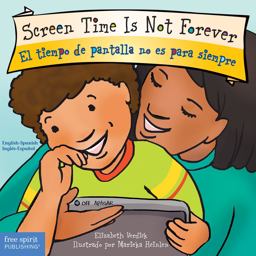 Screen Time Is Not Forever / el Tiempo de Pantalla No Es para Siempre Screen Time Is Not Forever / el Tiempo de Pantalla No Es para Siempre