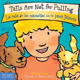Tails Are Not for Pulling / la Cola de Las Mascotas No Es para Jalarla Tails Are Not for Pulling / la Cola de Las Mascotas No Es para Jalarla