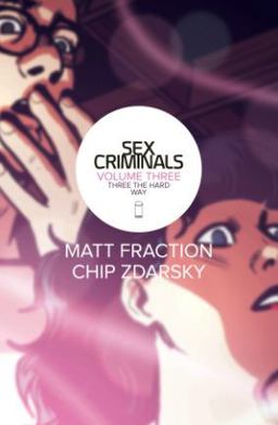 Sex Criminals Volume 3: Three the Hard Way  9781632155429 Front Cover