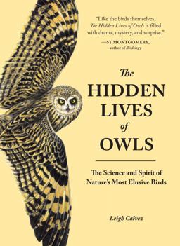 Hidden Lives of Owls The Science and Spirit of Nature's Most Elusive Birds  9781632170255 Front Cover