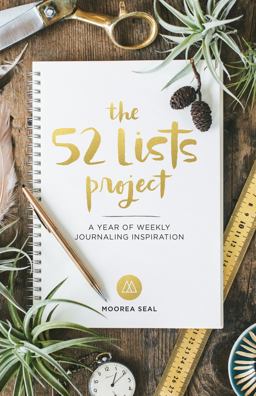 52 Lists Project A Year of Weekly Journaling Inspiration : A Guided Self-Care and Manifestation Jour Nal for Women with Prompts, Photos, and Illustrations  9781632170347 Front Cover