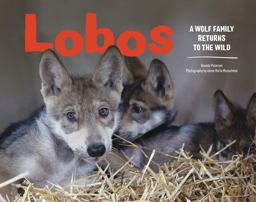 Lobos A Wolf Family Returns to the Wild  9781632170842 Front Cover