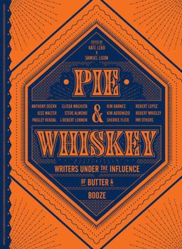 Pie and Whiskey Writers under the Influence of Butter and Booze  9781632171122 Front Cover