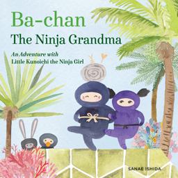 Ba-Chan the Ninja Grandma An Adventure with Little Kunoichi the Ninja Girl  9781632171184 Front Cover