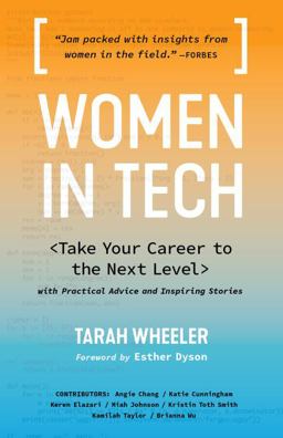 Women in Tech Take Your Career to the Next Level with Practical Advice and Inspiring Stories  9781632171405 Front Cover
