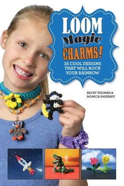 Loom Magic Charms! 25 Cool Designs That Will Rock Your Rainbow  9781632202598 Front Cover