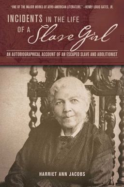 Incidents in the Life of a Slave Girl An Autobiographical Account of an Escaped Slave and Abolitionist  9781632204554 Front Cover