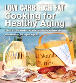 Low Carb High Fat Cooking for Healthy Aging 70 Easy and Delicious Recipes to Promote Vitality and Longevity  9781632205339 Front Cover