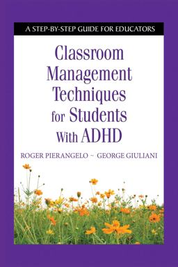Classroom Management Techniques for Students with ADHD A Step-By-Step Guide for Educators  9781632205506 Front Cover