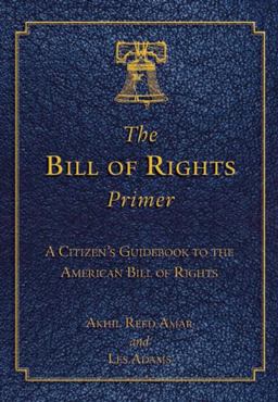 Bill of Rights Primer A Citizen's Guidebook to the American Bill of Rights  9781632206183 Front Cover