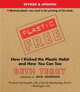 Plastic-Free How I Kicked the Plastic Habit and How You Can Too  9781632206657 Front Cover
