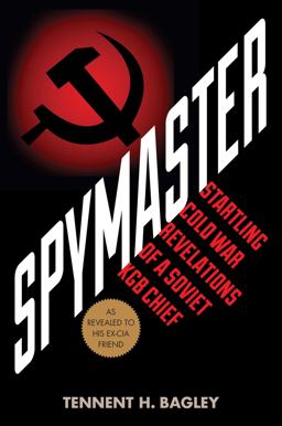 Spymaster Startling Cold War Revelations of a Soviet KGB Chief  9781632206879 Front Cover