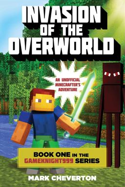 Invasion of the Overworld Book One in the Gameknight999 Series: an Unofficial Minecrafters Adventure  9781632207111 Front Cover