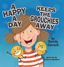 A Happy a Day Keeps the Grouchies Away!