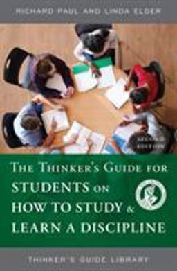 Thinker's Guide for Students on How to Study and Learn a Discipline 2nd 9781632340009 Front Cover
