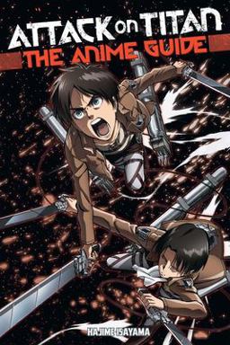Attack on Titan: the Anime Guide Attack on Titan: the Anime Guide
