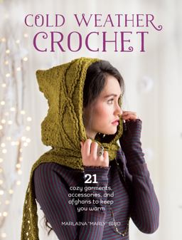 Cold Weather Crochet 21 Cozy Garments, Accessories, and Afghans to Keep You Warm  9781632501257 Front Cover