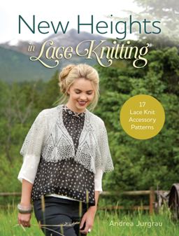 New Heights in Lace Knitting 17 Lace Knit Accessory Patterns  9781632502315 Front Cover
